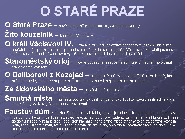 O STARÉ PRAZE O Staré Praze – pověst o stavbě Karlova mostu, založení univerzity