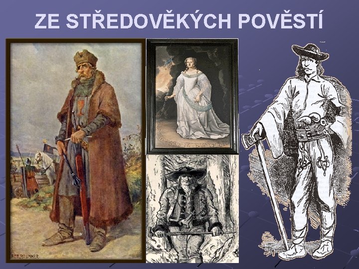 ZE STŘEDOVĚKÝCH POVĚSTÍ 