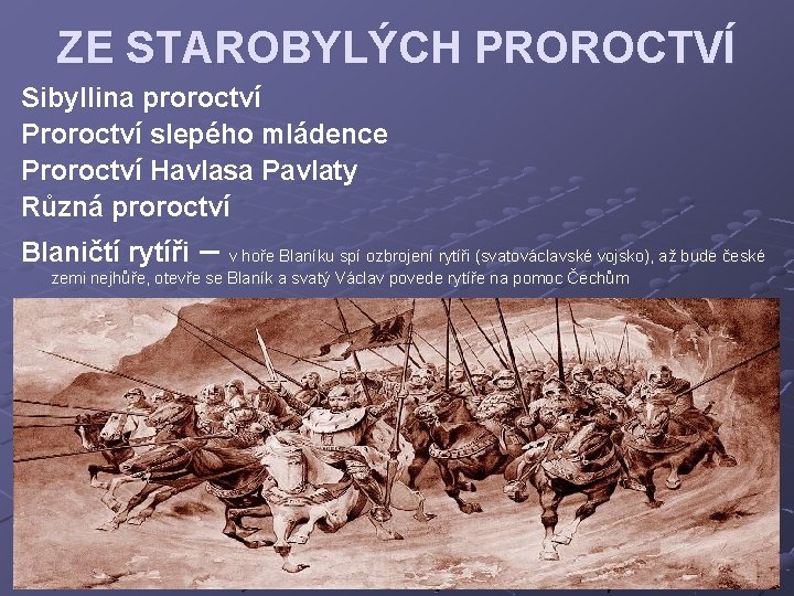 ZE STAROBYLÝCH PROROCTVÍ Sibyllina proroctví Proroctví slepého mládence Proroctví Havlasa Pavlaty Různá proroctví Blaničtí