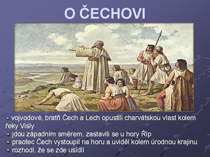 O ČECHOVI vojvodové, bratři Čech a Lech opustili charvátskou vlast kolem řeky Visly jdou