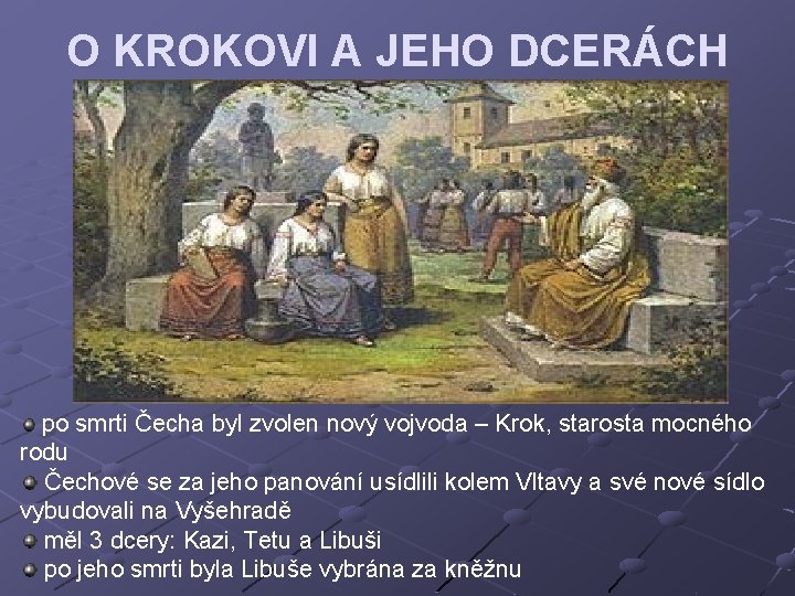 O KROKOVI A JEHO DCERÁCH po smrti Čecha byl zvolen nový vojvoda – Krok,