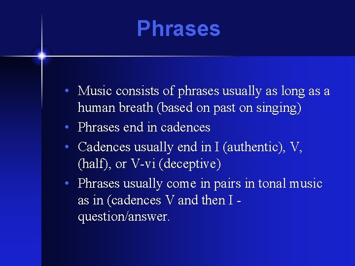 Phrases • Music consists of phrases usually as long as a human breath (based Phrases • Music consists of phrases usually as long as a human breath (based