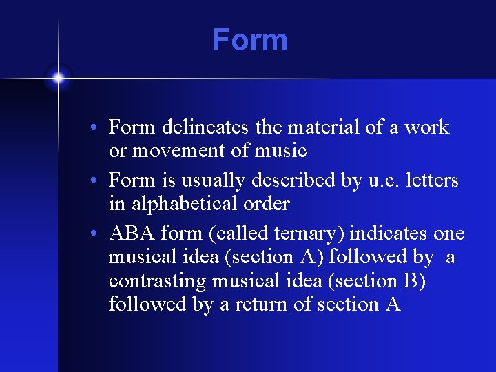 Form • Form delineates the material of a work or movement of music • Form • Form delineates the material of a work or movement of music •