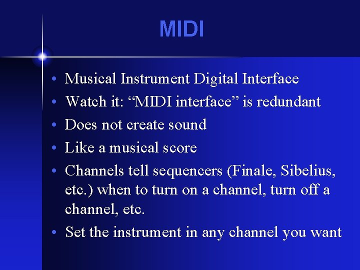 MIDI • • • Musical Instrument Digital Interface Watch it: “MIDI interface” is redundant MIDI • • • Musical Instrument Digital Interface Watch it: “MIDI interface” is redundant