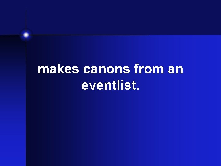 makes canons from an eventlist. makes canons from an eventlist.