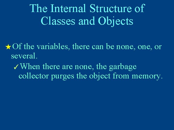 The Internal Structure of Classes and Objects ★ Of the variables, there can be
