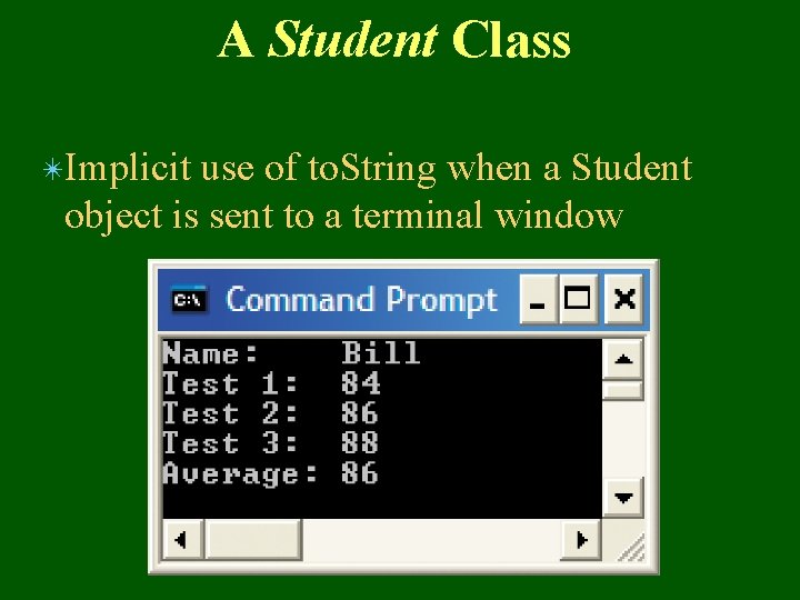 A Student Class ✴Implicit use of to. String when a Student object is sent