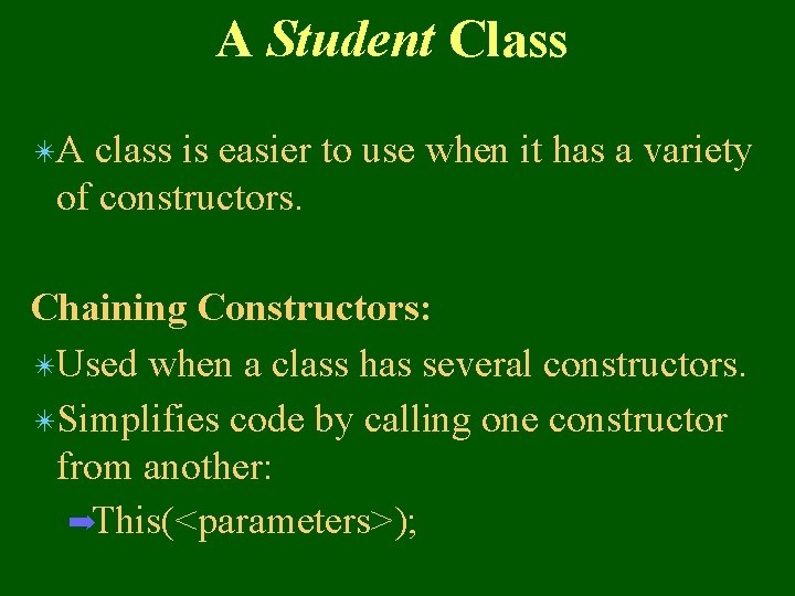 A Student Class ✴A class is easier to use when it has a variety