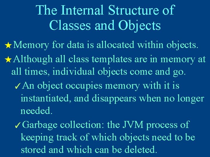 The Internal Structure of Classes and Objects ★ Memory for data is allocated within