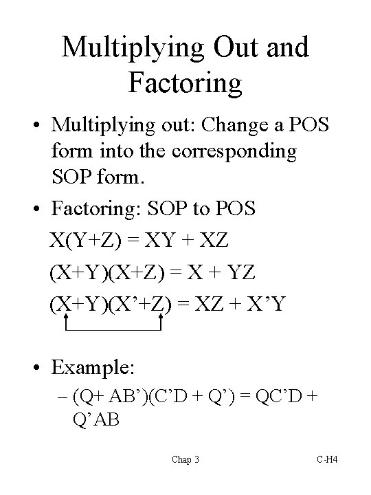 Multiplying Out and Factoring • Multiplying out: Change a POS form into the corresponding