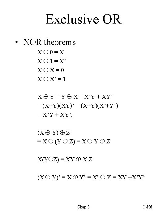 Exclusive OR • XOR theorems X 0=X X 1 = X’ X X=0 X