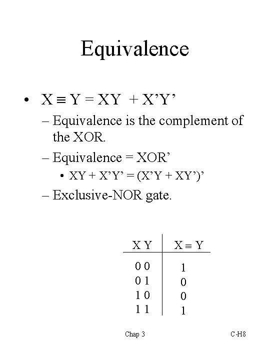 Equivalence • X Y = XY + X’Y’ – Equivalence is the complement of