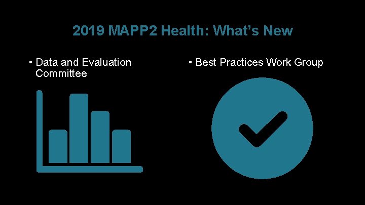 2019 MAPP 2 Health: What’s New • Data and Evaluation Committee • Best Practices