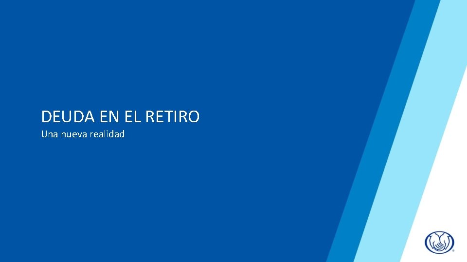 DEUDA EN EL RETIRO Una nueva realidad 