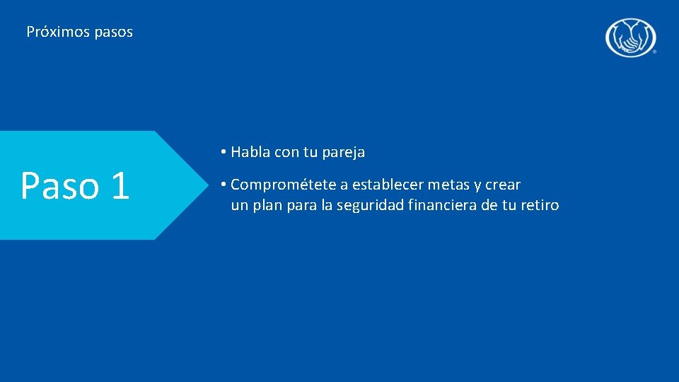 Próximos pasos Paso 1 • Habla con tu pareja • Comprométete a establecer metas