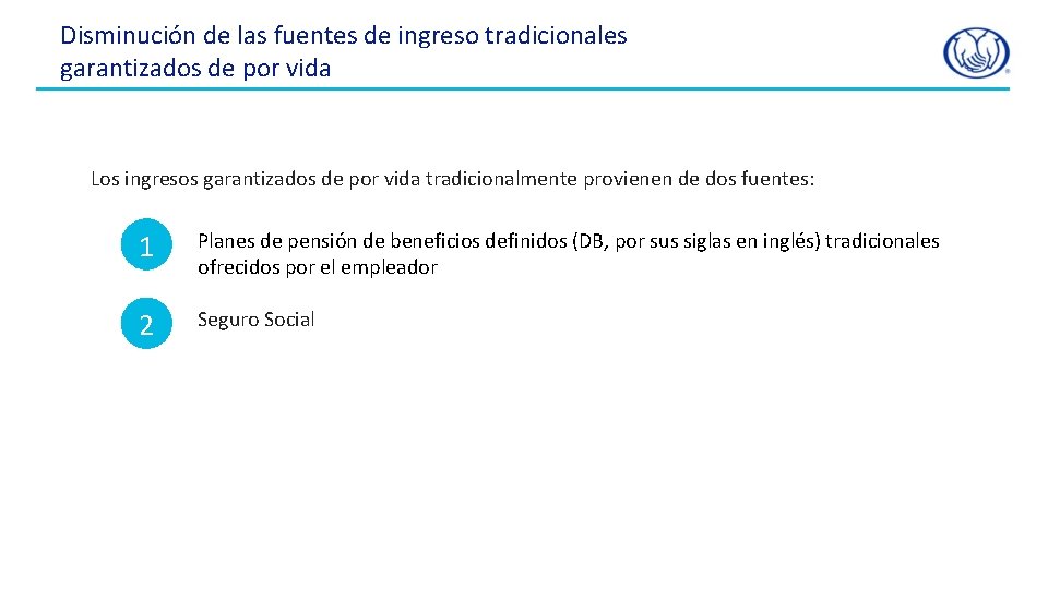 Disminución de las fuentes de ingreso tradicionales garantizados de por vida Los ingresos garantizados