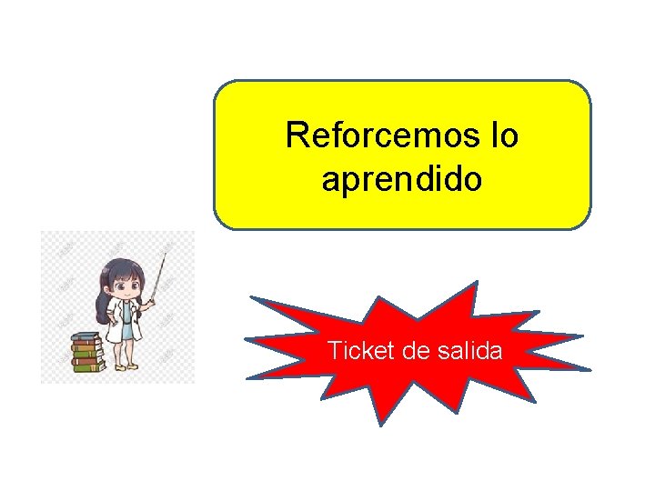 Reforcemos lo aprendido Ticket de salida 