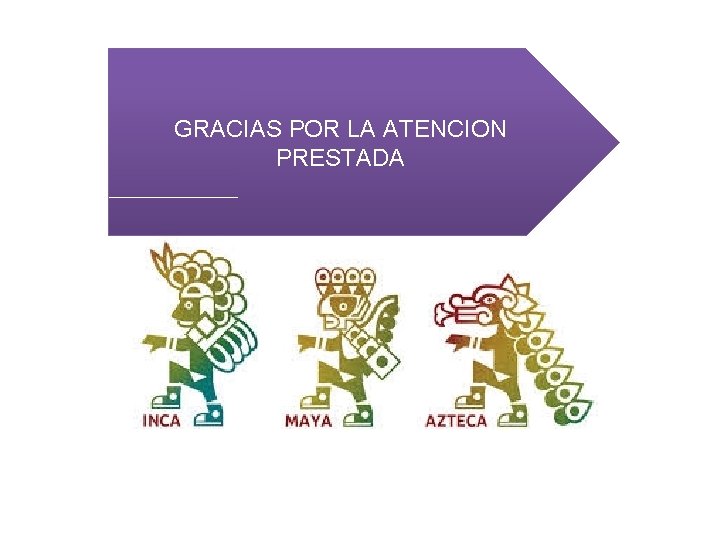 GRACIAS POR LA ATENCION PRESTADA 