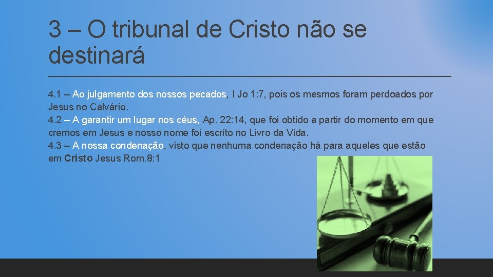 3 – O tribunal de Cristo não se destinará 4. 1 – Ao julgamento