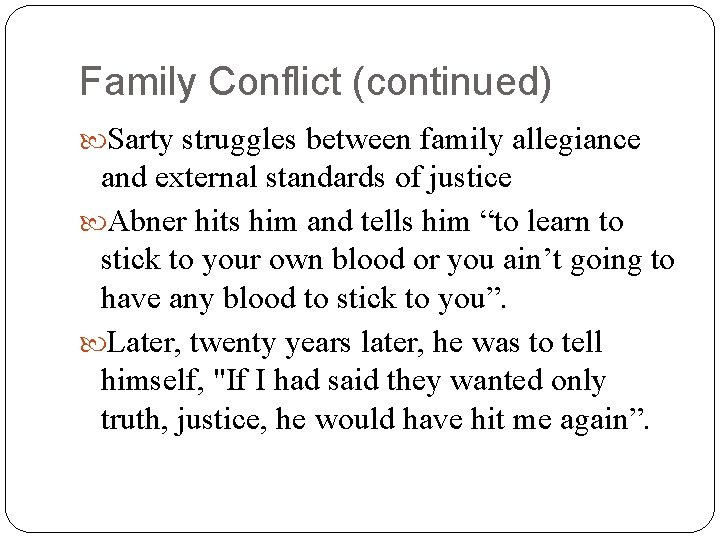 Family Conflict (continued) Sarty struggles between family allegiance and external standards of justice Abner