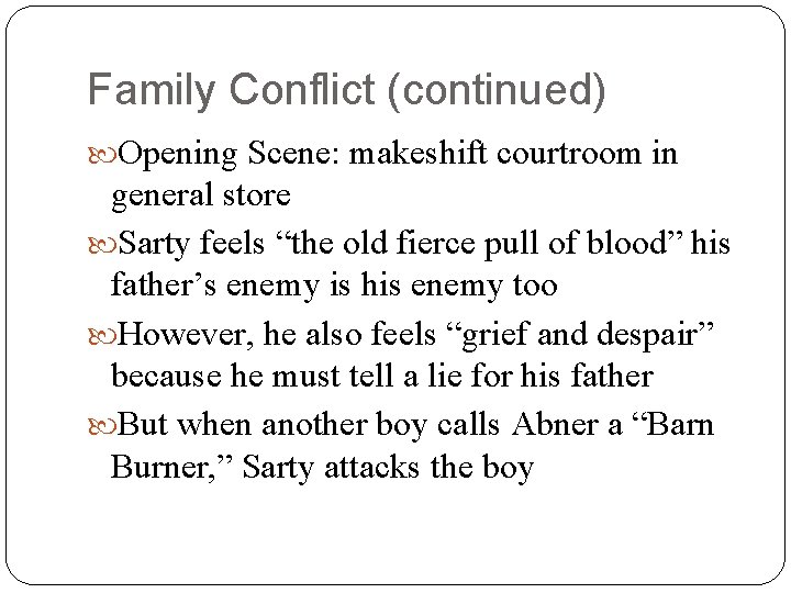 Family Conflict (continued) Opening Scene: makeshift courtroom in general store Sarty feels “the old