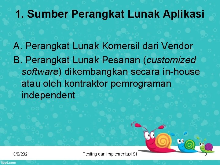 1. Sumber Perangkat Lunak Aplikasi A. Perangkat Lunak Komersil dari Vendor B. Perangkat Lunak