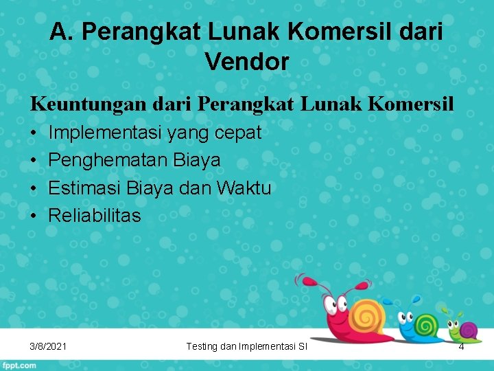 A. Perangkat Lunak Komersil dari Vendor Keuntungan dari Perangkat Lunak Komersil • • Implementasi