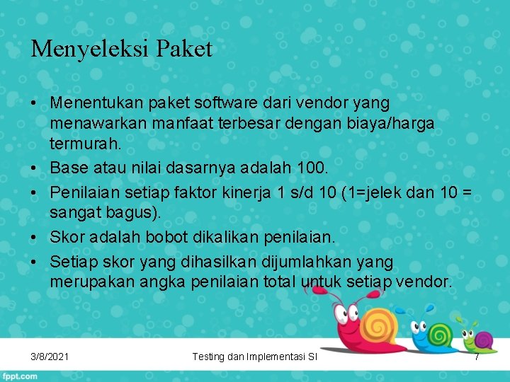 Menyeleksi Paket • Menentukan paket software dari vendor yang menawarkan manfaat terbesar dengan biaya/harga