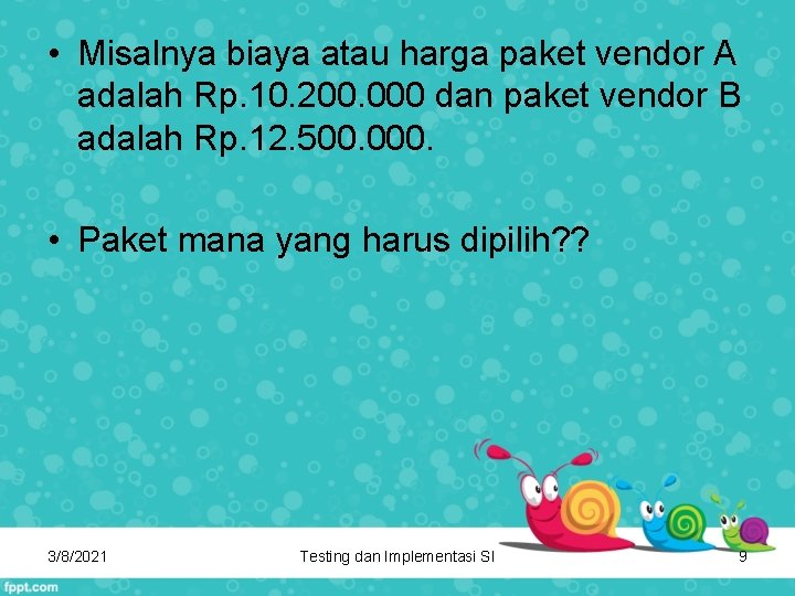  • Misalnya biaya atau harga paket vendor A adalah Rp. 10. 200. 000