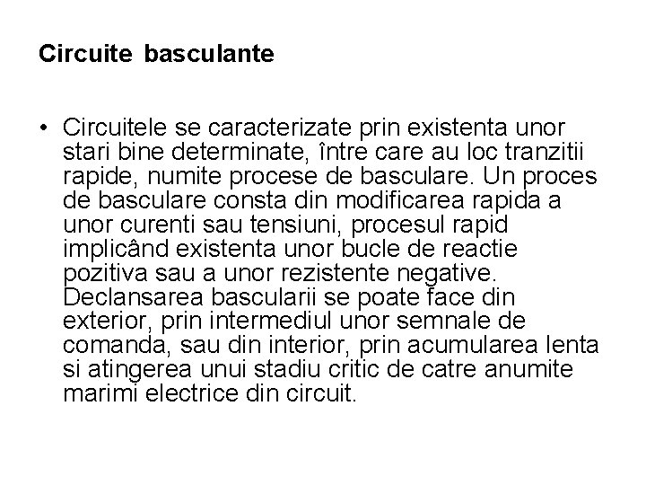 Circuite basculante • Circuitele se caracterizate prin existenta unor stari bine determinate, între care