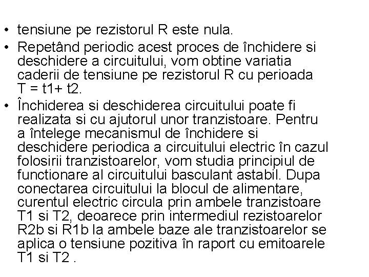  • tensiune pe rezistorul R este nula. • Repetând periodic acest proces de