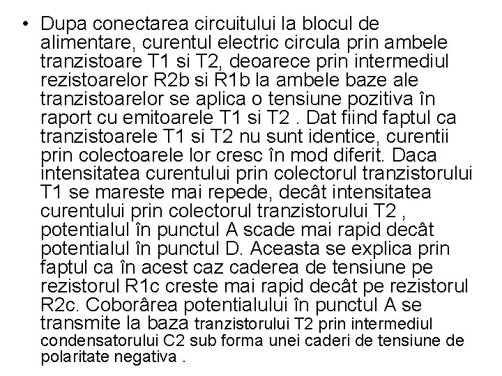  • Dupa conectarea circuitului la blocul de alimentare, curentul electric circula prin ambele