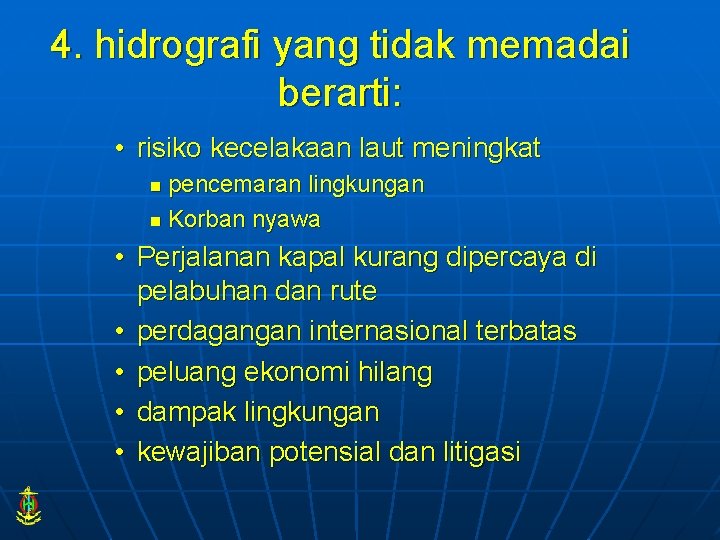 4. hidrografi yang tidak memadai berarti: • risiko kecelakaan laut meningkat pencemaran lingkungan n