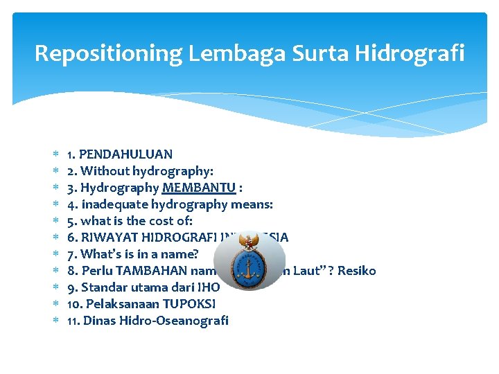 Repositioning Lembaga Surta Hidrografi 1. PENDAHULUAN 2. Without hydrography: 3. Hydrography MEMBANTU : 4.