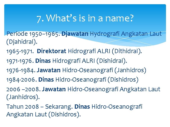 7. What’s is in a name? Periode 1950– 1965. Djawatan Hydrografi Angkatan Laut (Djahidral).