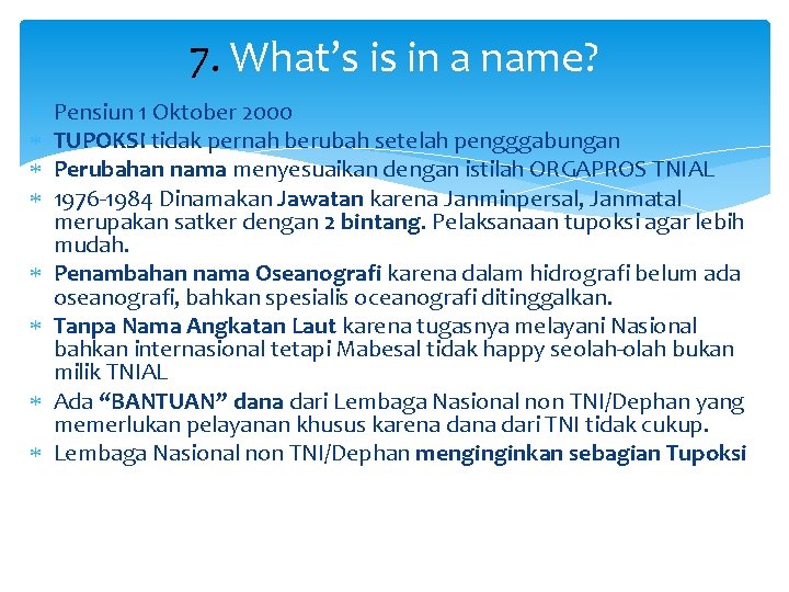 7. What’s is in a name? Pensiun 1 Oktober 2000 TUPOKSI tidak pernah berubah