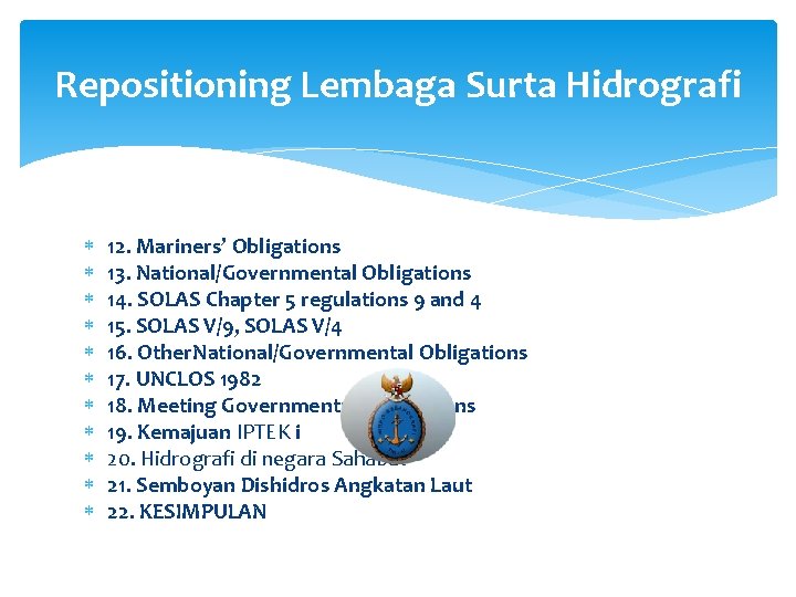 Repositioning Lembaga Surta Hidrografi 12. Mariners’ Obligations 13. National/Governmental Obligations 14. SOLAS Chapter 5