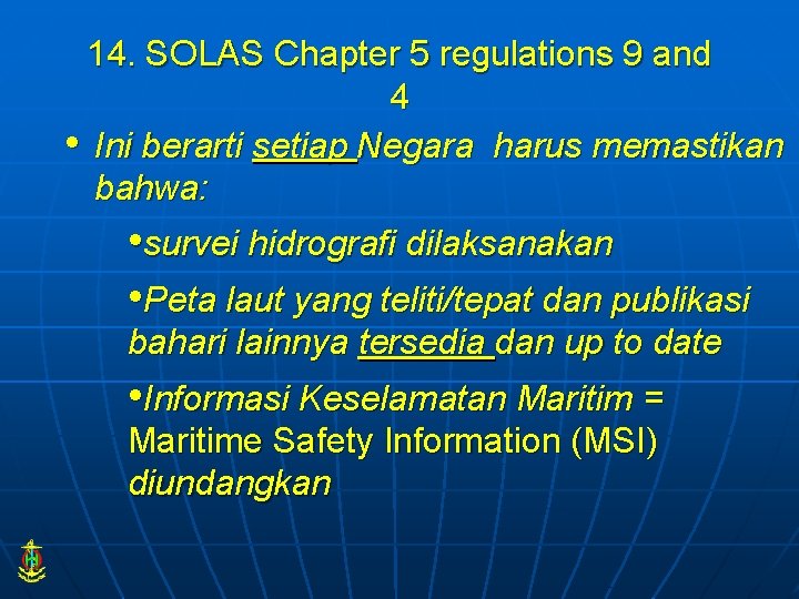 14. SOLAS Chapter 5 regulations 9 and 4 • Ini berarti setiap Negara harus