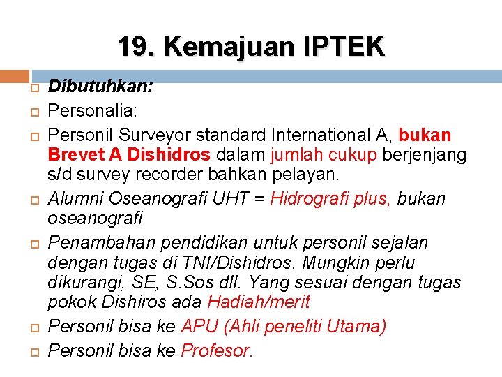 19. Kemajuan IPTEK Dibutuhkan: Personalia: Personil Surveyor standard International A, bukan Brevet A Dishidros