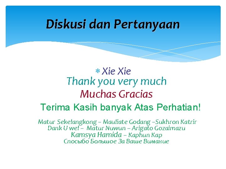 Diskusi dan Pertanyaan Xie Thank you very much Muchas Gracias Terima Kasih banyak Atas