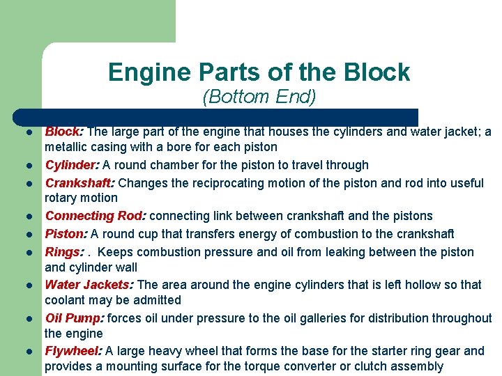 Engine Parts of the Block (Bottom End) l l l l l Block: The