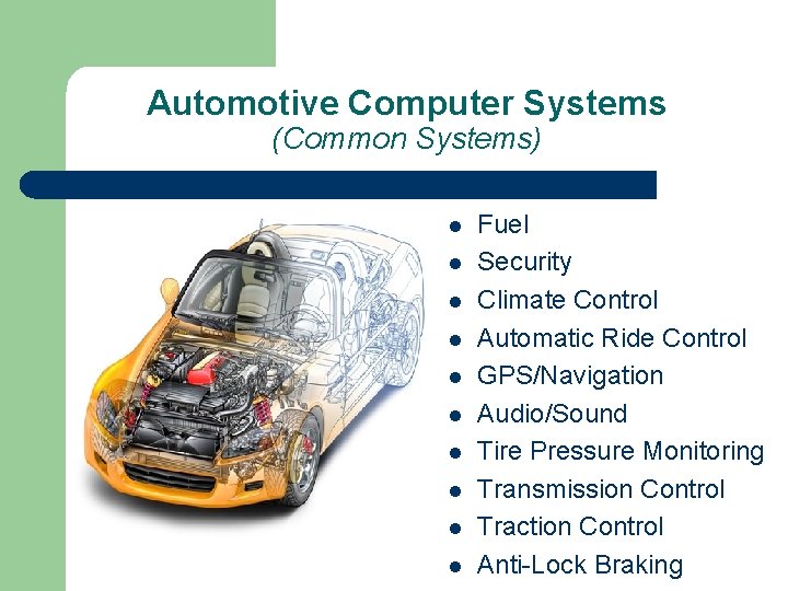 Automotive Computer Systems (Common Systems) l l l l l Fuel Security Climate Control