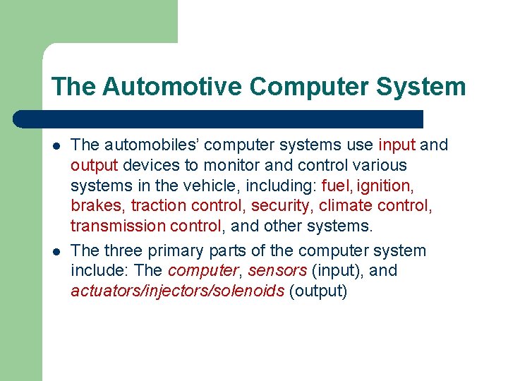 The Automotive Computer System l l The automobiles’ computer systems use input and output