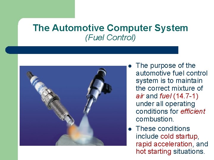 The Automotive Computer System (Fuel Control) l l The purpose of the automotive fuel