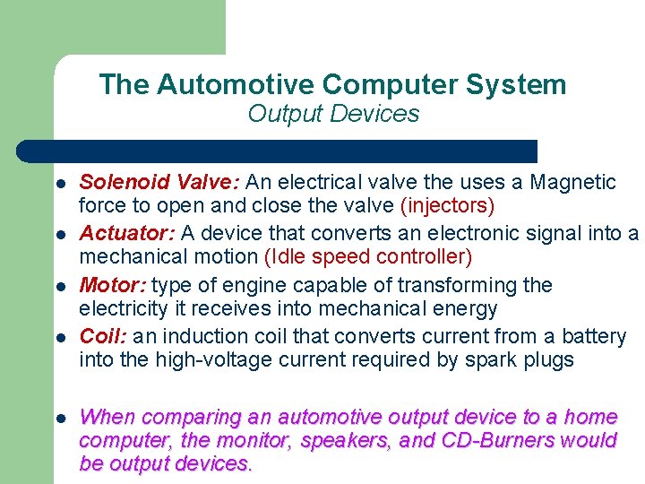 The Automotive Computer System Output Devices l l Solenoid Valve: An electrical valve the
