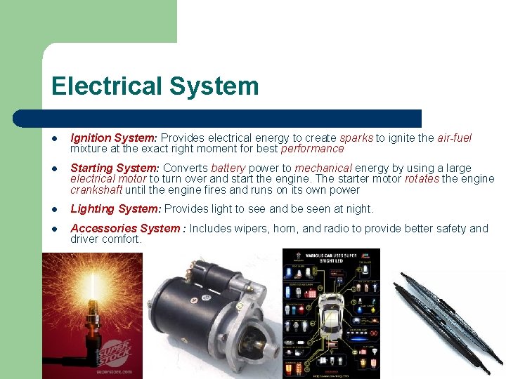 Electrical System l Ignition System: Provides electrical energy to create sparks to ignite the