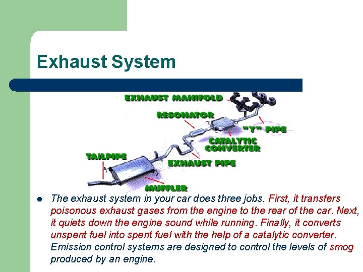 Exhaust System l The exhaust system in your car does three jobs. First, it