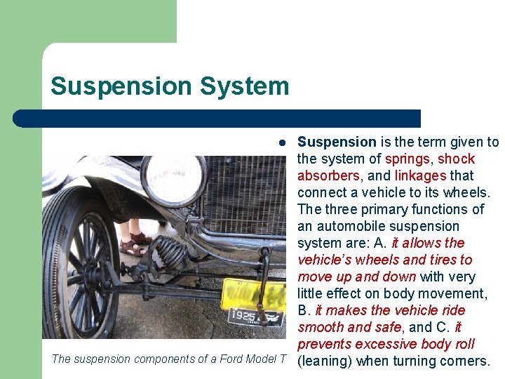 Suspension System l The suspension components of a Ford Model T Suspension is the