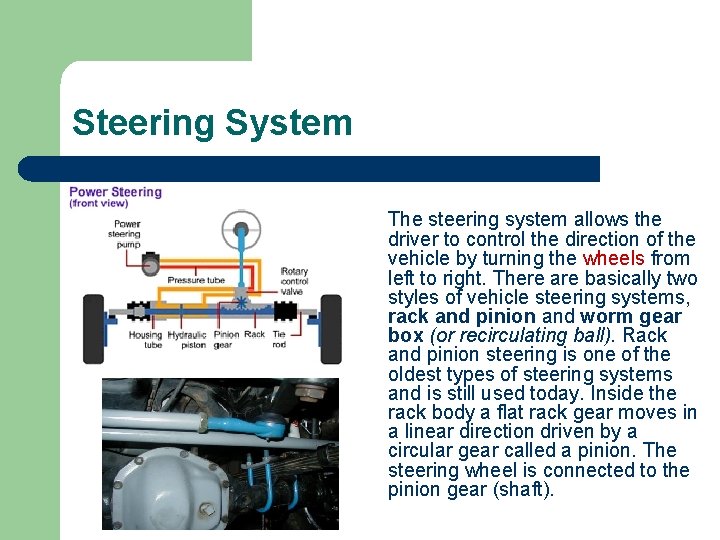 Steering System The steering system allows the driver to control the direction of the