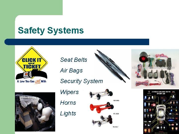 Safety Systems Seat Belts Air Bags Security System Wipers Horns Lights 